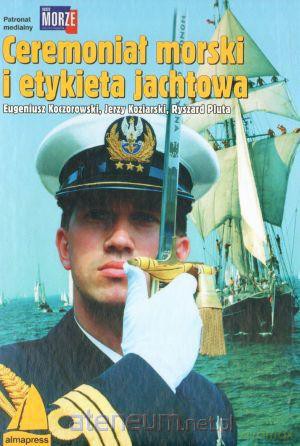 Ceremoniał morski i etykieta jachtowa [KSIĄŻKA]