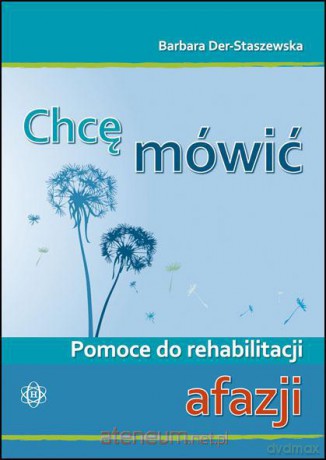 Chcę mówić- afazja.Pomoce do rehabilitacji [KSIĄŻKA]
