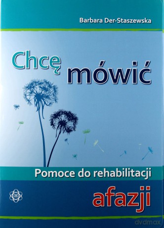 Chcę mówić- afazja.Pomoce do rehabilitacji [KSIĄŻKA]