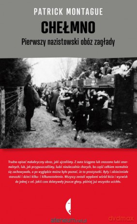 Chełmno - pierwszy nazistowski obóz zagłady [KSIĄŻKA]