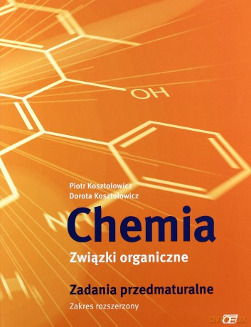 Chemia LO Związki organicz Zadania przedmatur. [KSIĄŻKA]