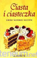 Ciasta i ciasteczka. Uroki słodkiej kuchni [KSIĄŻKA]