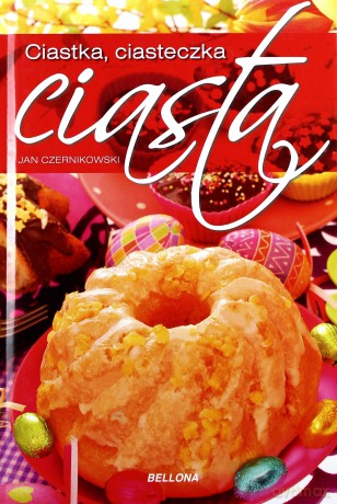 Ciasta, ciastka, ciasteczka [KSIĄŻKA]