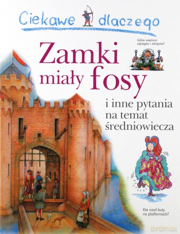 Ciekawe dlaczego - Zamki miały fosy [KSIĄŻKA]