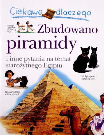 Ciekawe dlaczego - Zbudowano piramidy [KSIĄŻKA]