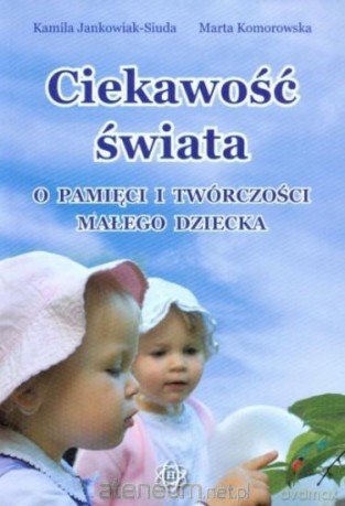 Ciekawość świata. O pamięci i twórczości... [KSIĄŻKA]