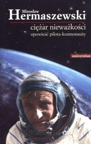 Ciężar nieważkości. Opowieść pilota-kosmonauty [KSIĄŻKA]