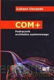 COM+. Podręcznik architekta systemowego [KSIĄŻKA]