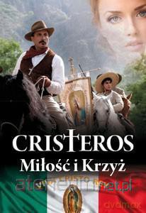 Cristeros. Miłość i Krzyż [KSIĄŻKA]