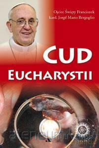 Cud Eucharystii. Medytacje o Najświętszym... [KSIĄŻKA]