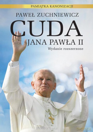 Cuda Jana Pawła II. Pamiątka kanonizacji [KSIĄŻKA]