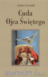 Cuda Ojca Świętego - And Tornielli [KSIĄŻKA]