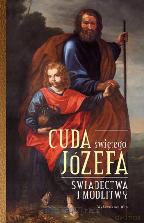 Cuda świętego Józefa [KSIĄŻKA]