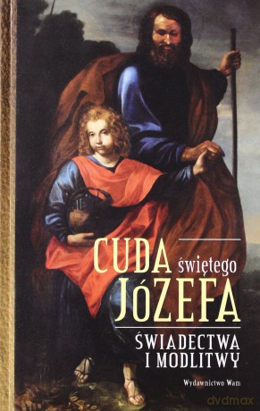 Cuda świętego Józefa [KSIĄŻKA]