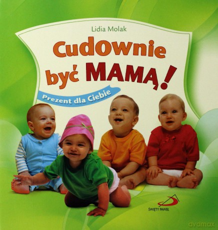 Cudownie być mamą! Prezent dla Ciebie [KSIĄŻKA]