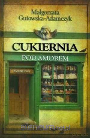 Cukiernia Pod Amorem. Część 1 Zajezierscy TW [KSIĄŻKA]