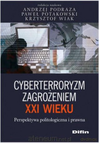 Cyberterroryzm zagrożeniem XXI wieku DIFIN [KSIĄŻKA]