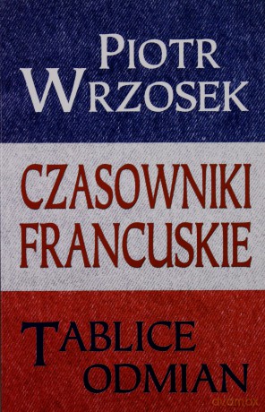 Czasowniki francuskie Tablice odmian [KSIĄŻKA]