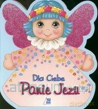 Dla Ciebie Panie Jezu [KSIĄŻKA]