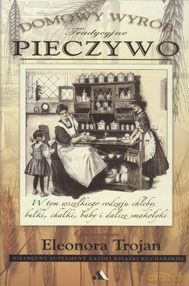 Domowy wyrób. Tradycyj Pieczywo. [KSIĄŻKA]