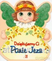 Dziękujemy Ci Panie Jezu [KSIĄŻKA]