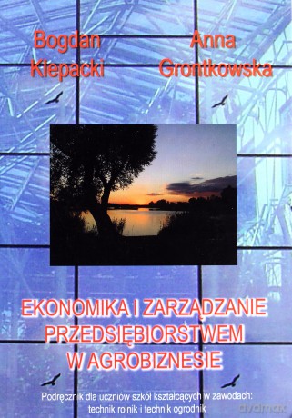 Ekonomika i zarządzanie przedsiębiorstwem w agrobiznesie [KSIĄŻKA]