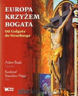 Europa krzyżem bogata. Od Golgoty do Strasburga [KSIĄŻKA]