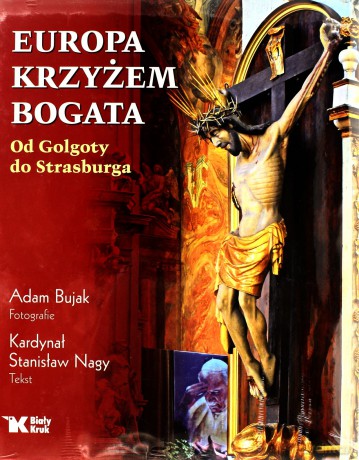 Europa krzyżem bogata. Od Golgoty do Strasburga [KSIĄŻKA]