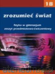 Fizyka GIM Zrozumieć świat 1B ćw. [KSIĄŻKA]