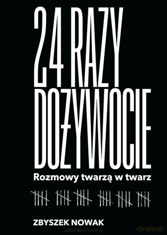 24 razy dożywocie. Rozmowy twarzą w twarz - Zbyszek Nowak [KSIĄŻKA]