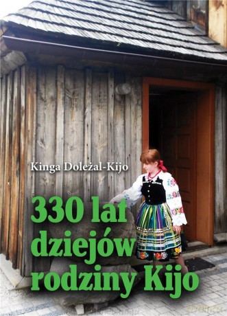 330 lat dziejów rodziny Kijo - Kinga Doleżal - Kijo [KSIĄŻKA]