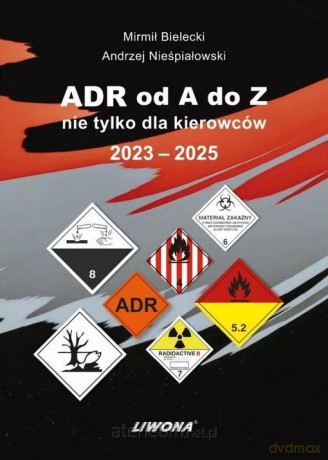 ADR od A do Z nie tylko dla kierowców 2023-2025 - Mirmił Bielecki, Andrzej Nieśpiałowski [KSIĄŻKA]