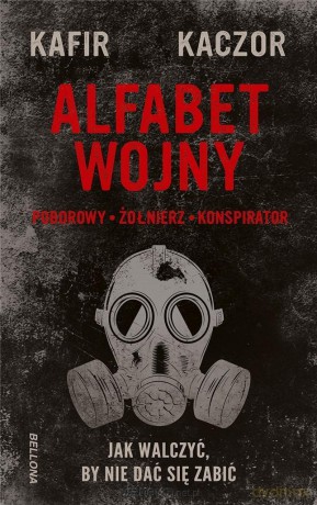 Alfabet wojny. Jak walczyć, by nie dać się zabić - Kafir, Kaczor [KSIĄŻKA]