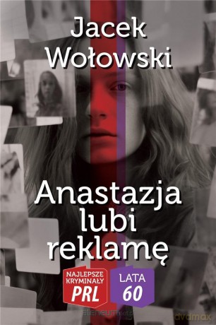 Anastazja lubi reklamę - Jacek Wołowski [KSIĄŻKA]