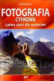 Fotografia cyfrowa. Łatwy start dla seniorów [KSIĄŻKA]