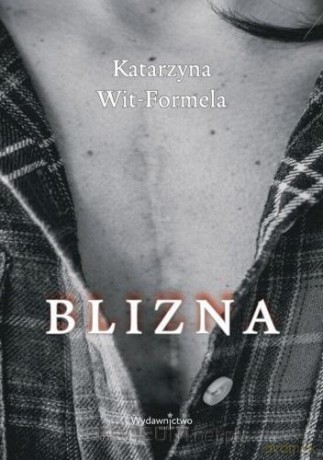 Blizna - Katarzyna Wit-Formela [KSIĄŻKA]
