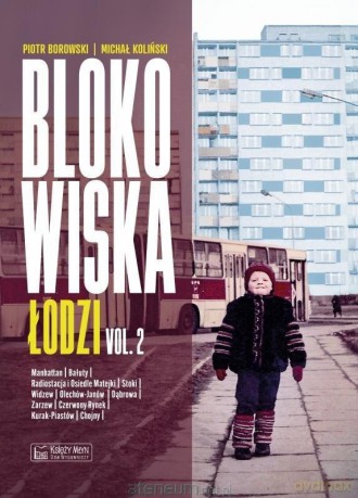 Blokowiska Łodzi vol.2 - Piotr Borowski, Michał Koliński [KSIĄŻKA]