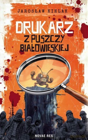 Drukarz z Puszczy Białowieskiej - Jarosław Kielak [KSIĄŻKA]
