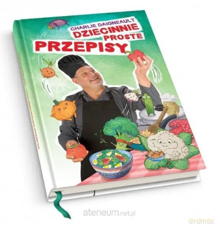 Dziecinnie proste przepisy - Charlie Daigneault [KSIĄŻKA]