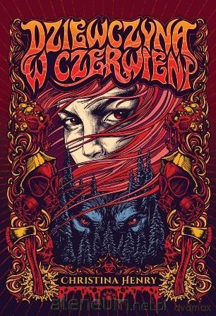 Dziewczyna w czerwieni - Christina Henry [KSIĄŻKA]