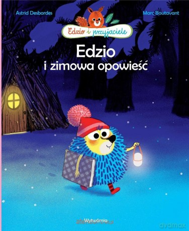 Edzio i zimowa opowieść - Astrid Desbordes [KSIĄŻKA]