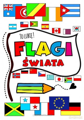 Flagi świata. To lubię ! - Agnieszka Wileńska [KSIĄŻKA]