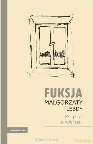 Fuksja Małgorzaty Lebdy. Książka o wierszu [KSIĄŻKA]