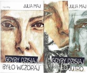 Gdyby dzisiaj było wczoraj. Gdyby dzisiaj Pakiet - Julia Maj [KSIĄŻKA]