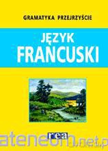 Gramatyka Przejrzyście - Język Francuski [KSIĄŻKA]