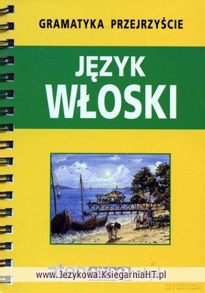 Gramatyka Przejrzyście - Język Włoski [KSIĄŻKA]
