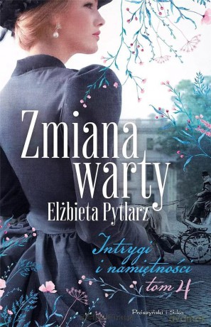 Intrygi i namiętności (Tom 4) Zmiana warty - Elżbieta Pytlarz [KSIĄŻKA]