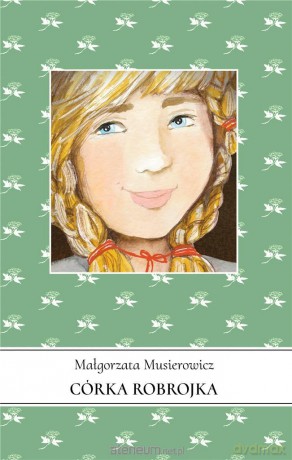 Jeżycjada (Tom 11) Córka Robrojka - Małgorzata Musierowicz [KSIĄŻKA]