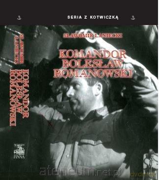 Komandor Bolesław Romanowski - Sławomir Łaniecki [KSIĄŻKA]