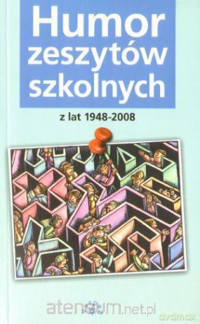 Humor zeszytów szkolnych z lat 1948-2008 [KSIĄŻKA]